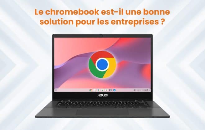 Chromebook avec une phrase, "Le chromebook est-il une bonne solution pour les entreprises ?".