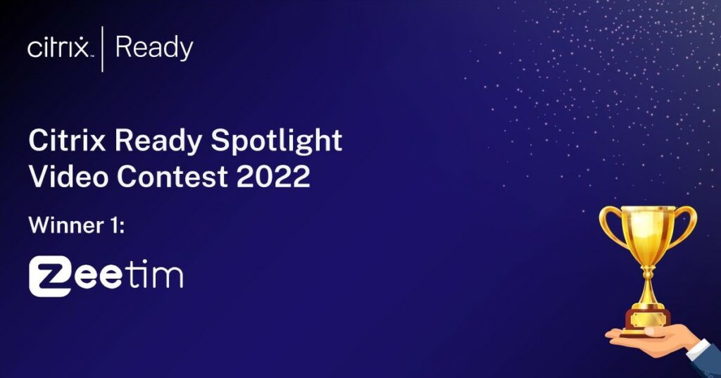 ZeeTim is the winner of Citrix Ready Spotlight Video contest 2022